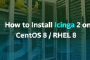 آموزش نصب Icinga 2 در CentOS 8 / RHEL 8